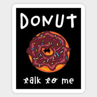 Donut Talk To Me Magnet